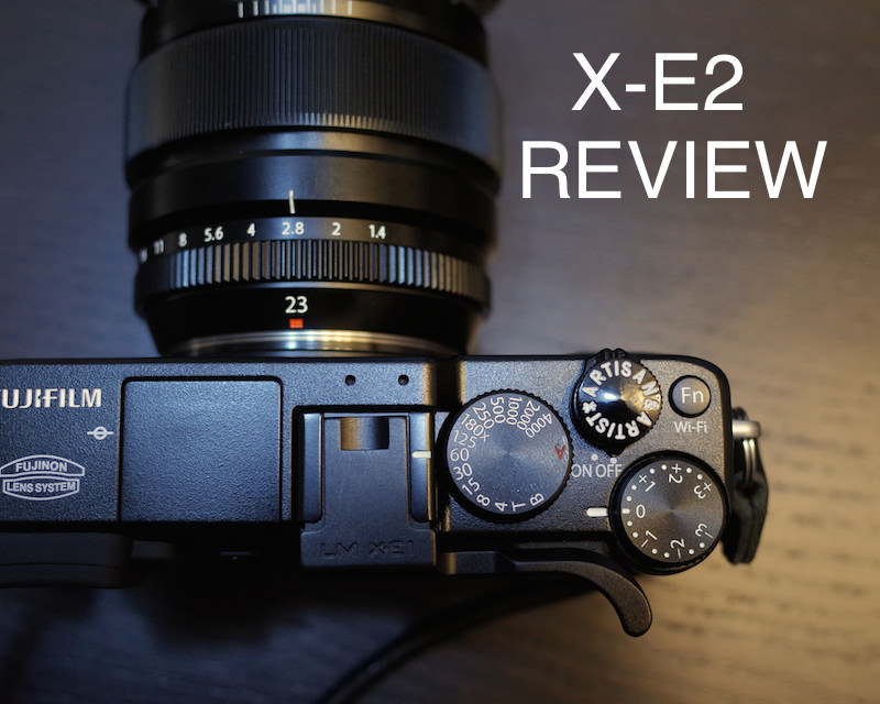 X-E2半年使用後のレビュー | カメラブログ